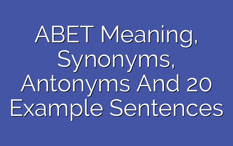 abet-synonyms-antonyms-and-20-examples-english-dictionary